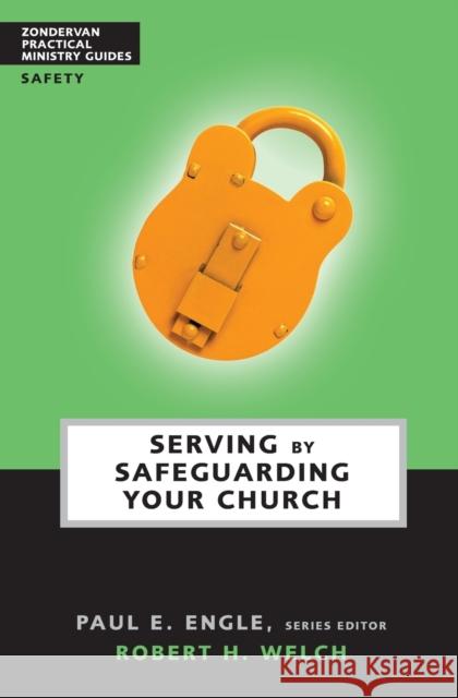 Serving by Safeguarding Your Church Robert H. Welch Randall D. Engle Chuck Lawless 9780310241058 Zondervan - książka