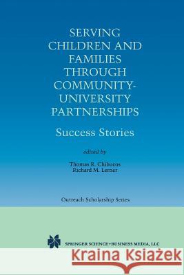 Serving Children and Families Through Community-University Partnerships: Success Stories Chibucos, Thomas R. 9781461372974 Springer - książka