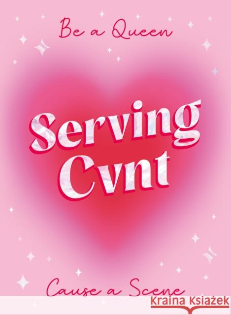 Serving Cvnt: Tips, Quotes and Affirmations for the Queens Who Eat and Leave No Crumbs Summersdale Publishers 9781837999064 Octopus Publishing Group - książka