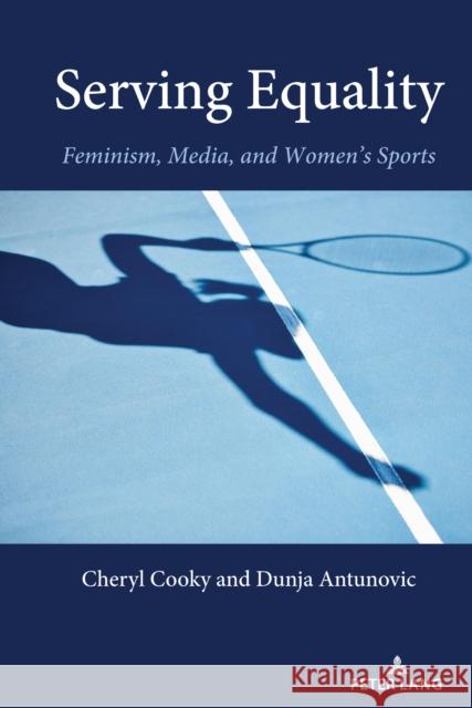 Serving Equality: Feminism, Media, and Women's Sports Hardin, Marie 9781433163838 Peter Lang Publishing Inc - książka