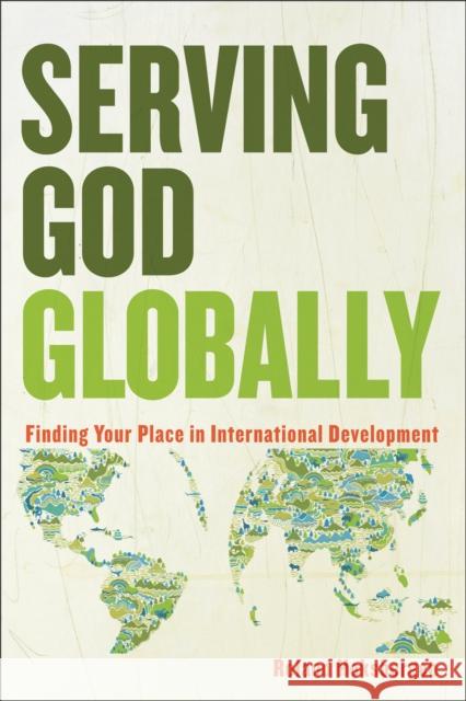 Serving God Globally Finding Your Place in Interna tional Development R Hoksbergen 9780801039843 Baker Publishing Group - książka