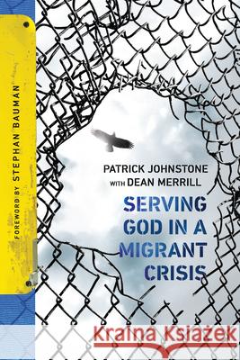 Serving God in a Migrant Crisis: Ministry to People on the Move Patrick Johnstone Dean Merrill Stephan Bauman 9780830845354 IVP Books - książka