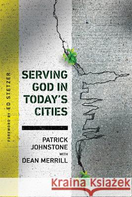 Serving God in Today's Cities: Facing the Challenges of Urbanization Patrick Johnstone Dean Merrill Ed Stetzer 9780830845361 IVP Books - książka