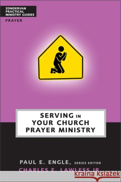 Serving in Your Church Prayer Ministry Charles E., Jr. Lawless Paul E. Engle 9780310247586 Zondervan Publishing Company - książka