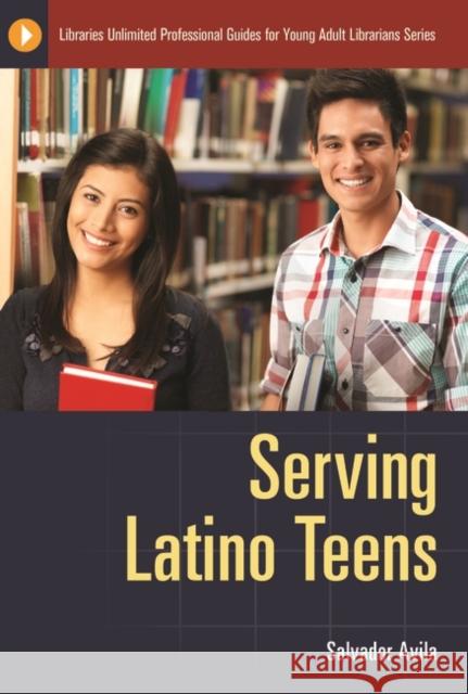 Serving Latino Teens Salvador Avila 9781598846096 Libraries Unlimited - książka