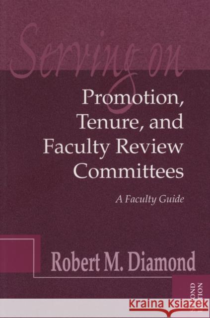 Serving on Promotion, Tenure, and Faculty Review Committees: A Faculty Guide Diamond, Robert M. 9781882982493 Anker Publishing Company, Incorporated - książka