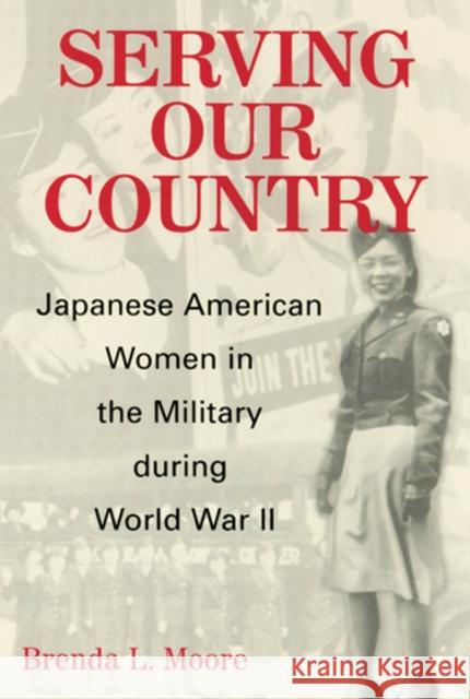 Serving Our Country: Japanese American Women in the Military During World War II Moore, Brenda Lee 9780813532783 Rutgers University Press - książka