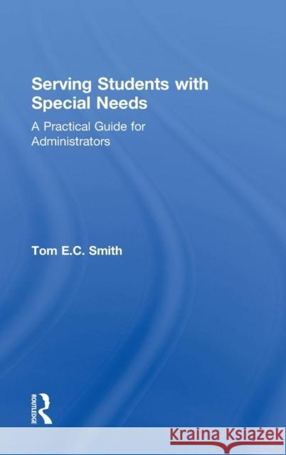 Serving Students with Special Needs: A Practical Guide for Administrators Smith, Tom 9780415736077 Routledge - książka