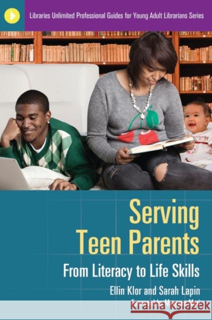 Serving Teen Parents: From Literacy to Life Skills Klor, Ellin 9781598846935 Libraries Unlimited - książka