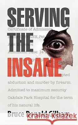 Serving the Insane Bruce Donald Gilham 9781612042213 Strategic Book Publishing - książka