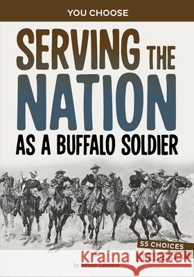 Serving the Nation as a Buffalo Soldier: A History-Seeking Adventure Allison Lassieur 9781669069393 Capstone Press - książka