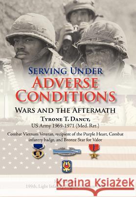 Serving Under Adverse Conditions: Wars and the Aftermath Dancy, Tyrone T. 9781420892833 Authorhouse - książka