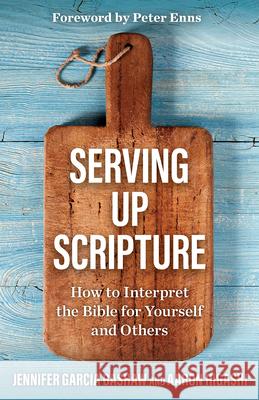 Serving Up Scripture: How to Interpret the Bible for Yourself and Others Aaron Higashi 9798889835561 Augsburg Fortress Publishers - książka