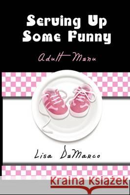 Serving Up Some Funny Lisa DeMarco 9781608600694 Strategic Book Publishing - książka