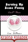 Serving Up Some Funny Lisa DeMarco 9781608600694 Strategic Book Publishing