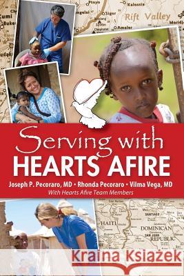 Serving With Hearts Afire Pecoraro, Joseph P. 9781945464133 Hearts Afire, Inc. - książka