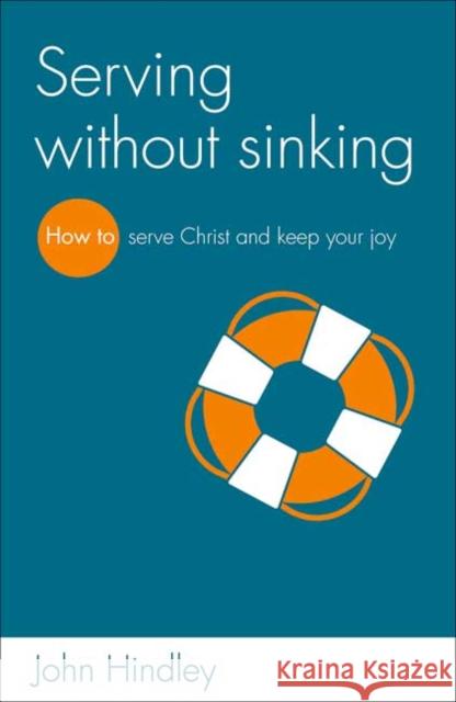 Serving without sinking: How to serve Christ and keep your joy John Hindley 9781908762351 The Good Book Company - książka