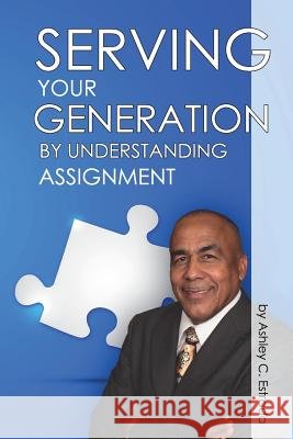 Serving Your Generation By Understanding Assignment Estrada, Ashley C. 9781722037062 Createspace Independent Publishing Platform - książka