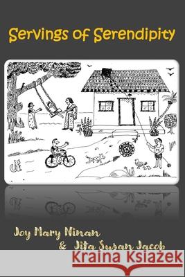 Servings of Serendipity Jita Susan Jacob, Joy Mary Ninan, Jacob Kallikoth 9798466805659 Independently Published - książka