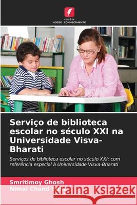 Servi?o de biblioteca escolar no s?culo XXI na Universidade Visva-Bharati Smritimoy Ghosh Nimai Chand Saha 9786209021077 Edicoes Nosso Conhecimento - książka