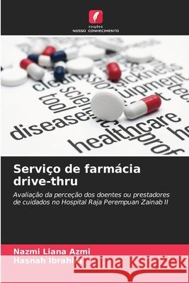 Serviço de farmácia drive-thru Azmi, Nazmi Liana, Ibrahim, Hasnah 9786208766719 Edições Nosso Conhecimento - książka