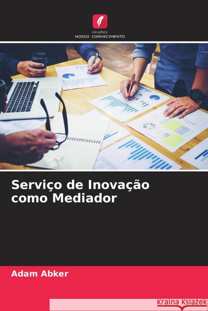 Serviço de Inovação como Mediador Abker, Adam 9786204912851 Edições Nosso Conhecimento - książka