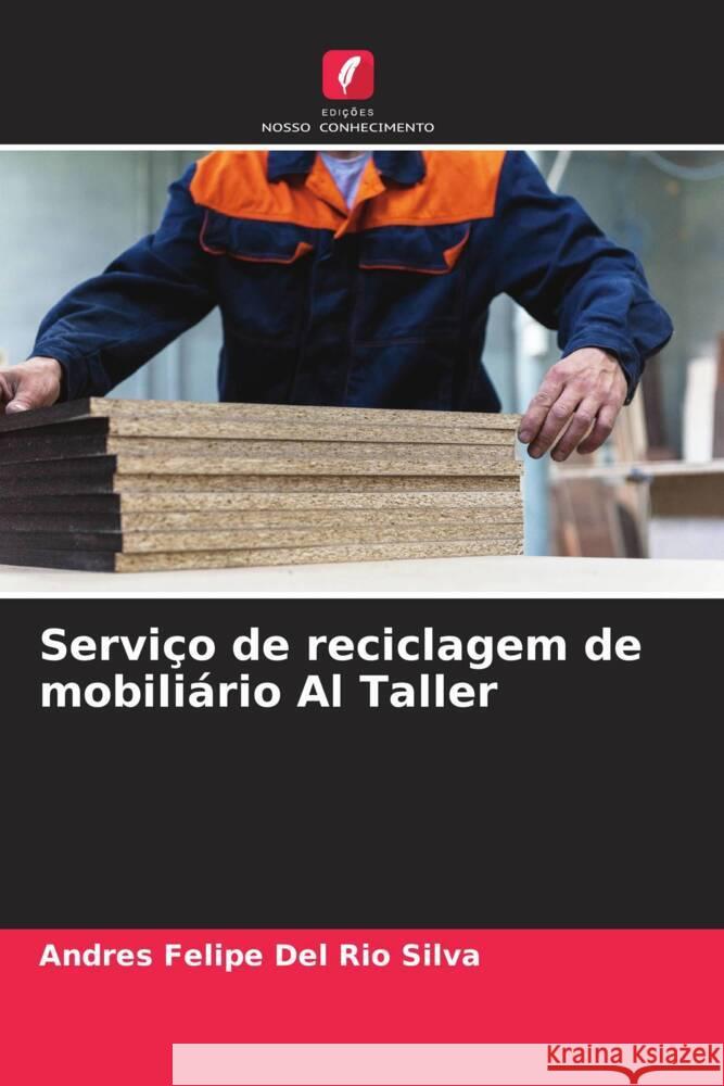 Serviço de reciclagem de mobiliário Al Taller Del Rio Silva, Andres Felipe 9786208087586 Edições Nosso Conhecimento - książka