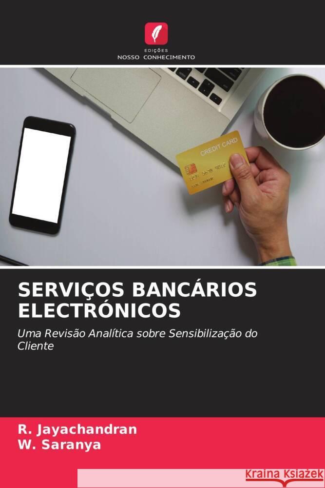 SERVIÇOS BANCÁRIOS ELECTRÓNICOS Jayachandran, R., Saranya, W. 9786204852836 Edições Nosso Conhecimento - książka