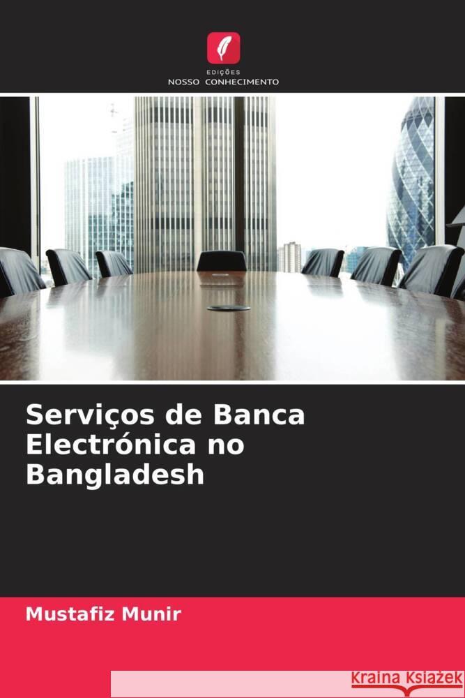 Servi?os de Banca Electr?nica no Bangladesh Mustafiz Munir 9786205669464 Edicoes Nosso Conhecimento - książka