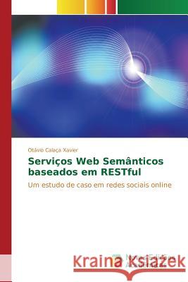Serviços Web Semânticos baseados em RESTful Calaça Xavier Otávio 9783639832952 Novas Edicoes Academicas - książka
