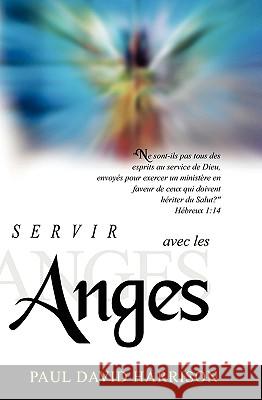 Servir Avec Les Anges Paul David Harrison 9781932710229 Pneumatikos Publishing - książka