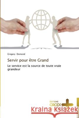 Servir pour être grand Domond-G 9783841699282 Ditions Croix Du Salut - książka