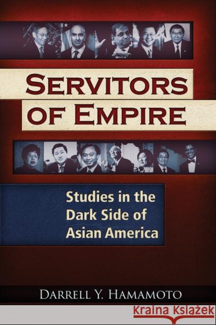 Servitors of Empire: Studies in the Dark Side of Asian America Hamamoto, Darrell Y. 9781937584863 Trine Day - książka