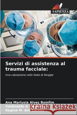 Servizi di assistenza al trauma facciale: Alves Bomfim, Ana Marlusia, A. de Melo, Valdinaldo, M. dos Santos, Regina 9786208775247 Edizioni Sapienza - książka