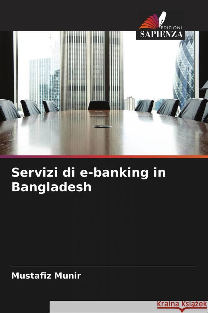 Servizi di e-banking in Bangladesh Mustafiz Munir 9786205669457 Edizioni Sapienza - książka