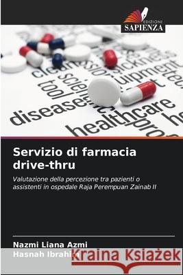 Servizio di farmacia drive-thru Azmi, Nazmi Liana, Ibrahim, Hasnah 9786208766702 Edizioni Sapienza - książka