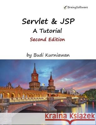Servlet & JSP: A Tutorial, Second Edition Budi Kurniawan 9781771970273 Brainy Software - książka