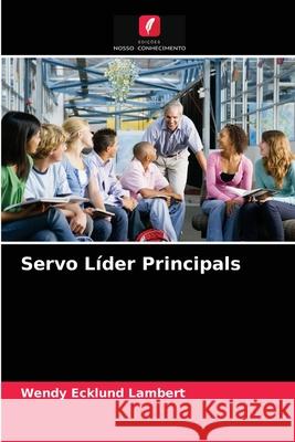 Servo Líder Principals Wendy Ecklund Lambert 9786202947312 Edicoes Nosso Conhecimento - książka