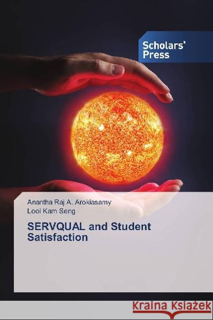 SERVQUAL and Student Satisfaction A. Arokiasamy, Anantha Raj; Kam Seng, Looi 9786202301534 AV Akademikerverlag - książka