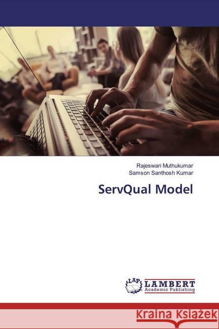 ServQual Model Muthukumar, Rajeswari; Santhosh Kumar, Samson 9786139918027 LAP Lambert Academic Publishing - książka