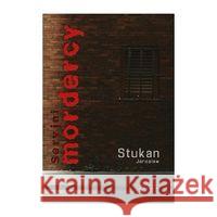 Seryjni mordercy Stukan Jarosław 9788394652814 Aktywa - książka