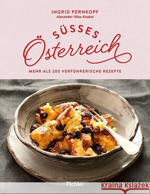 Süßes Österreich Pernkopf, Ingrid; Höss-Knakal, Alexander 9783222140471 Pichler Verlag, Wien - książka