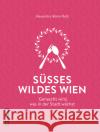 Süßes wildes Wien Rath, Alexandra Maria 9783839204191 Gmeiner-Verlag