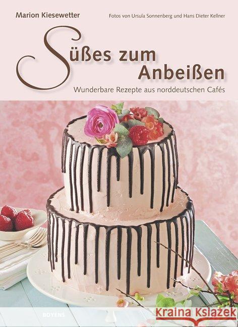 Süßes zum Anbeißen : Wunderbare Rezepte aus norddeutschen Cafés Kiesewetter, Marion 9783804214767 Boyens Buchverlag - książka