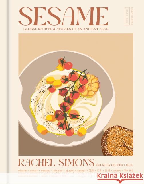 Sesame: Global Recipes + Stories of an Ancient Seed Rachel Simons 9781984863638 Ten Speed Press - książka