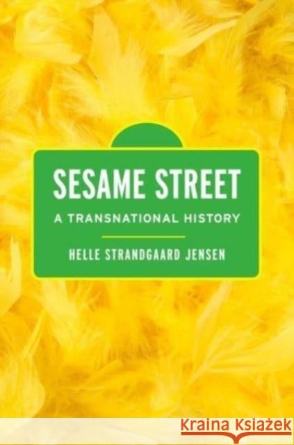 Sesame Street: A Transnational History Helle Strandgaard Jensen 9780197554159 Oxford University Press, USA - książka