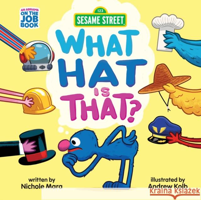 Sesame Street: What Hat Is That? (An Abrams On the Job Book): A Board Book Nichole Mara 9781419783920 Abrams Appleseed - książka