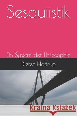 Sesquiistik: Ein System der Philosophie Dieter Hattrup 9781694053404 Independently Published - książka