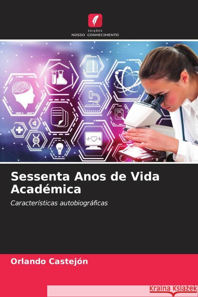 Sessenta Anos de Vida Académica Castejon, Orlando 9786204696089 Edições Nosso Conhecimento - książka