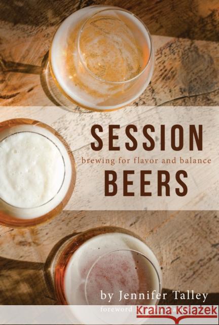 Session Beers: Brewing for Flavor and Balance Jennifer Talley 9781938469411 Brewers Publications - książka